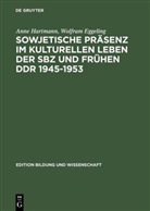 Wolfram Eggeling, Ann Hartmann, Anne Hartmann - Sowjetische Präsenz im kulturellen Leben der SBZ und frühen DDR 1945-1953