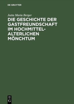 Jutta M. Berger, Jutta Maria Berger - Die Geschichte der Gastfreundschaft im hochmittelalterlichen Mönchtum - Die Cistercienser. Diss.