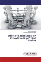 Alexey Moisseyev, Universit of Nebraska, University Of Nebraska, . University of Nebraska, . . University of Nebraska - Effect of Social Media on Crowd Funding Project Results