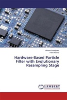 Félix Moreno, Alfons Rodríguez, Alfonso Rodríguez - Hardware-Based Particle Filter with Evolutionary Resampling Stage