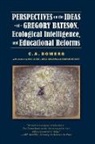 C A Bowers, C. A. Bowers - Perspectives on the Ideas of Gregory Bateson, Ecological Intelligence, and Educational Reforms