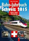 Ralph Bernet, Ronald Gohl, Werner Nef, Olivier Tanner - Bahn-Jahrbuch Schweiz 2015