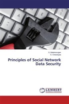 Balamurugan, S Balamurugan, S. Balamurugan, S Charanyaa, S. Charanyaa - Principles of Social Network Data Security