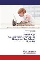 M Kannan, M. Kannan, Chandra Velmurugan, Chandran Velmurugan - Nambatya Prosscoviainternet Based Resources for School Libraries
