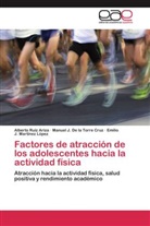 Manuel de la Torre Cruz, Manuel J De la Torre Cruz, Manuel J. De la Torre Cruz, Mar, Emilio J. Martínez López, Albert Ruiz Ariza... - Factores de atracción de los adolescentes hacia la actividad física