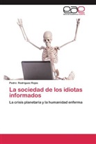 Pedro Rodriguez Rojas - La sociedad de los idiotas informados