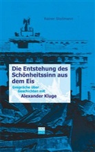 Alexander Kluge, Raine Stollmann, Rainer Stollmann - Die Entstehung des Schönheitssinnes aus dem Eis
