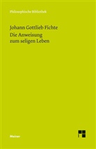 Johann G. Fichte, Johann Gottlieb Fichte, Hansjürge Verweyen, Hansjürgen Verweyen - Die Anweisung zum seligen Leben oder auch die Religionslehre