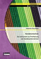Sebastian Rauchhaus - Handelsmarken: Ein Instrument zur Profilierung von Handelsunternehmen