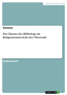 Anonym, Frieda von Meding, Frieda von Meding - Der Einsatz des Bibliologs im Religionsunterricht der Oberstufe