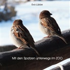 Eva Lübbe - Mit den Spatzen unterwegs im Zoo