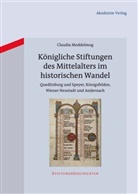 Claudia Moddelmog - Königliche Stiftungen des Mittelalters im historischen Wandel
