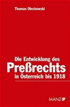 Thomas Olechowski - Die Entwicklung des Pressrechts in Österreich bis 1918