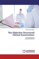 Brian Hodges, Brian D. Hodges, Brian David Hodges - The Objective Structured Clinical Examination