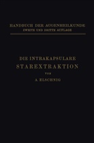 Anton Elschnig - Die Intrakapsulare Starextraktion