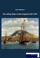 John Robinson - The sailing Ships of New England 1607-1907