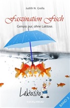 Judith N Grella, Judith N. Grella - Laktosito Bd. 3: Faszination Fisch