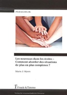 Marie J Myers, Marie J. Myers - Les nouveaux dans les écoles - Comment aborder des situations de plus en plus complexes?