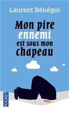 Laurent Benegui, Laurent Bénégui, Benegui Laurent - Mon pire ennemi est sous mon chapeau