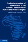Malcolm Evans, Debra Long, Long Debra, Rachel Murray, Rachel (University of Bristol) Long Murray, Rachel Long Murray... - Implementation of the Findings of the African Commission on Human