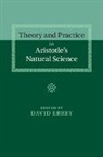 David Ebrey, David (Northwestern University Ebrey, David Ebrey, Ebrey David - Theory and Practice in Aristotle''s Natural Science