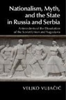 Veljko Vuja¿i¿, Veljko Vujacic, Veljko (Oberlin College Vujacic, Veljko Vujačić - Nationalism, Myth, and the State in Russia and Serbia