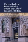 Owen Humpage, Owen Humpage, Humpage Owen F. - Current Federal Reserve Policy Under the Lens of Economic History