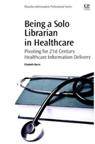 Elizabeth Burns, Elizabeth C Burns, Elizabeth C (Missouri Veterans Affairs Hospital Burns, Elizabeth C. Burns, Elizabeth C Burns - Being a Solo Librarian in Healthcare