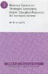 Jeffrey W. Alstete, Jeffrey W. Alstete - Revenue Generation Strategies: Leveraging Higher Education Resources