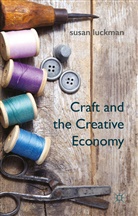 S Luckman, S. Luckman, Susan Luckman - Craft and the Creative Economy