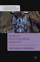 V Morozov, V. Morozov, Viatcheslav Morozov - Russia''s Postcolonial Identity