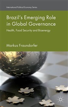 M Fraundorfer, M. Fraundorfer, Markus Fraundorfer - Brazil''s Emerging Role in Global Governance