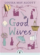 Louisa M. Alcott, Louisa May Alcott - Good Wives