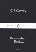 C. P. Cavafy, Constantine P. Cavafy - Remember, Body...