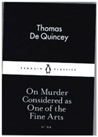 Thomas De Quincey - On Murder Considered As One of the Fine Arts