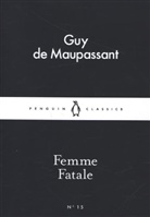 Guy de Maupassant, Guy de Maupassant - Femme Fatale
