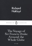 Richard Hakluyt - The Voyage of Sir Francis Drake Around the Whole Globe