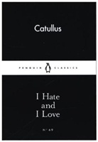 Catull, Catullus, Gaius Valerius Catullus - I Hate and I Love