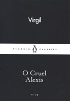 Vergil, Virgil - O Cruel Alexis