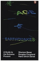 Shumo Basar, Shumon Basar, Shumon Coupland Basar, Dougla Coupland, Douglas Coupland, Douglas Coupland... - The Age of Earthquakes