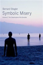 B Stiegler, Bernard Stiegler - Symbolic Misery Volume 2 - The Catastrophe of the Sensible