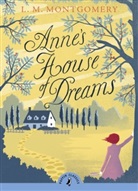 L Montgomery, L M Montgomery, L. Montgomery, L. M. Montgomery, Lucy M Montgomery, Lucy Maud Montgomery... - Anne's House of Dreams