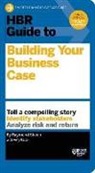 Amy Gallo, Raymon Sheen, Raymond Sheen - HBR Guide to Building Your Business Case