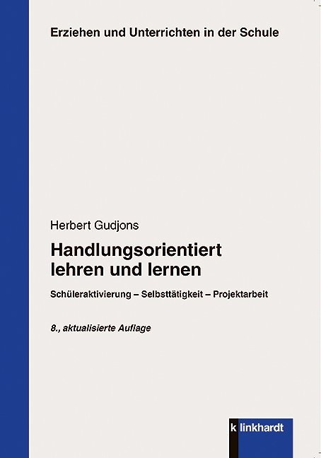 Herbert Gudjons - Handlungsorientiert lehren und lernen - Schüleraktivierung - Selbsttätigkeit - Projektarbeit