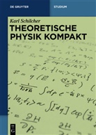 Karl Schilcher - Theoretische Physik kompakt