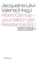 Albert Camus, Jacquelin Lévi-Valensi, Jacqueline Lévi-Valensi - Albert Camus - Journalist in der Résistance. Bd.1