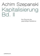 Achim Szepanski - Kapitalisierung. Bd.2