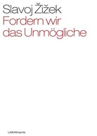 Slavoj Zizek - Fordern wir das Unmögliche
