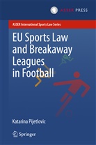 Katarina Pijetlovic - EU Sports Law and Breakaway Leagues in Football