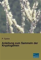 P Sydow, P. Sydow - Anleitung zum Sammeln der Kryptogamen